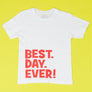 Best Day Ever (Block) T-Shirt