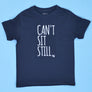 Can't Sit Still T-Shirt