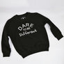 Dare to Be Different Sweatshirt