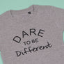 Dare to be Different T-Shirt