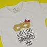 Girls Like Superheroes Too T-Shirt