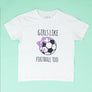 Girls Like Football Too T-Shirt
