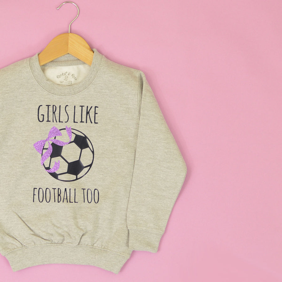 Girls Like Football Too Sweatshirt
