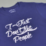 I Just Don't Like People T-Shirt
