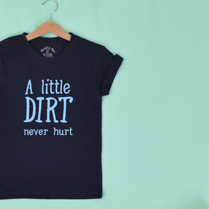 A Little Dirt Never Hurt KIDS T-Shirt 1-13 years