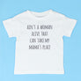 Ain't a Woman Alive T-Shirt