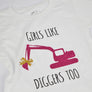 Girls Like Diggers Too T-Shirt