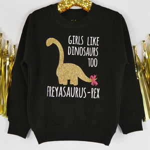 Girls Like Dinosaurs Too Sweatshirt