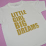 Little Girl Big Dreams T-Shirt