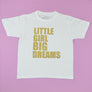 Little Girl Big Dreams T-Shirt