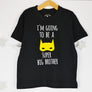 I'm going to be a Super Big Brother T-Shirt