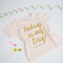 Today is My Day T-Shirt
