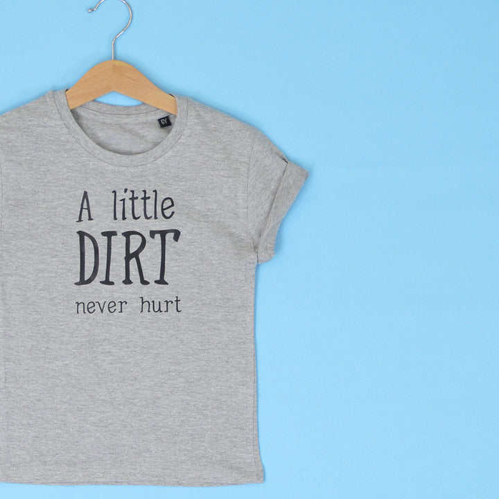 A Little Dirt Never Hurt KIDS T-Shirt 1-13 years