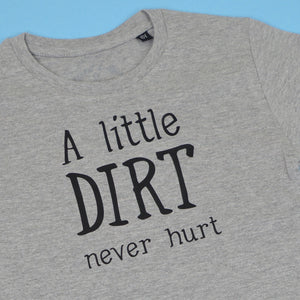 A Little Dirt Never Hurt KIDS T-Shirt 1-13 years