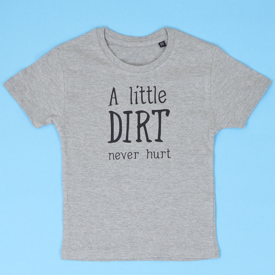 A Little Dirt Never Hurt KIDS T-Shirt 1-13 years
