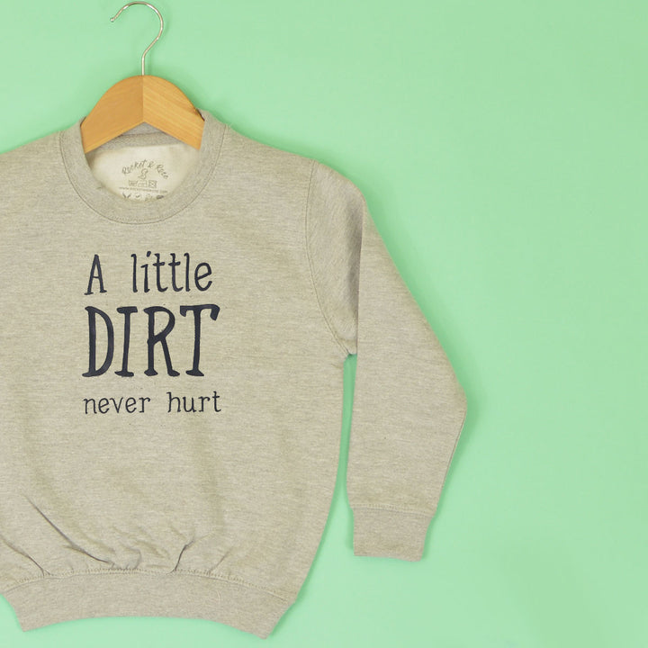 A Little Dirt Never Hurt KIDS Sweatshirt 1-13 years