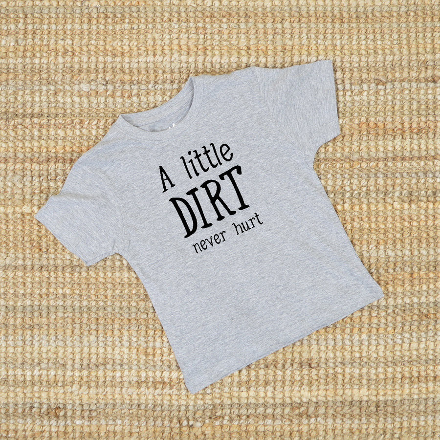 A Little Dirt Never Hurt KIDS T-Shirt 1-13 years