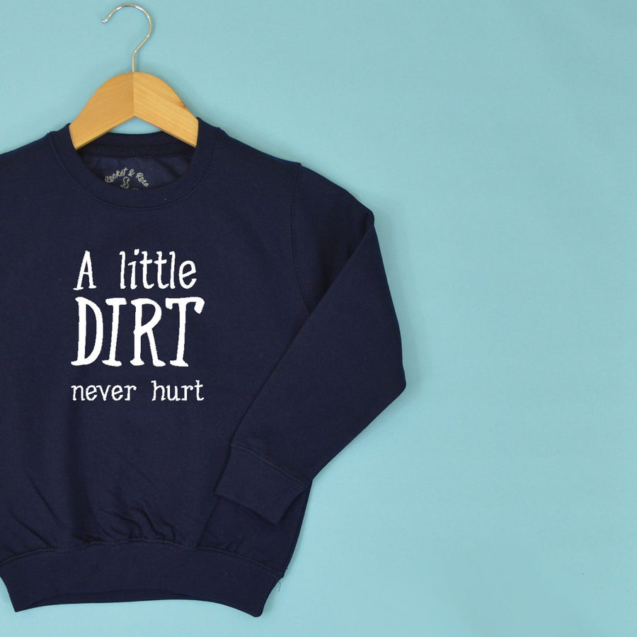 A Little Dirt Never Hurt KIDS Sweatshirt 1-13 years