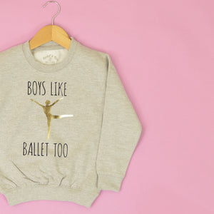 Boys Like Ballet Too Sweatshirt