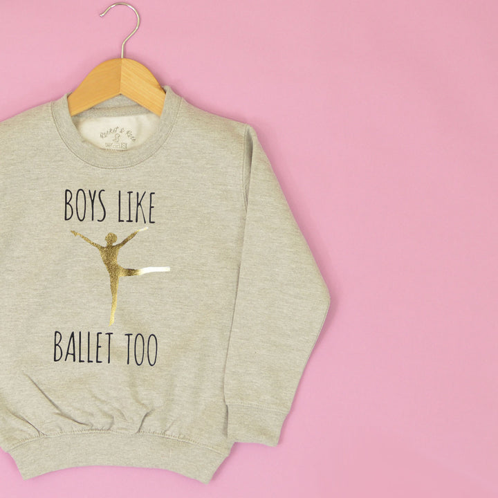 Boys Like Ballet Too Sweatshirt