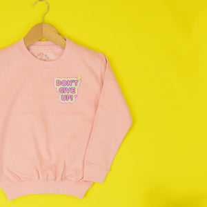 Don't Give Up Sweatshirt