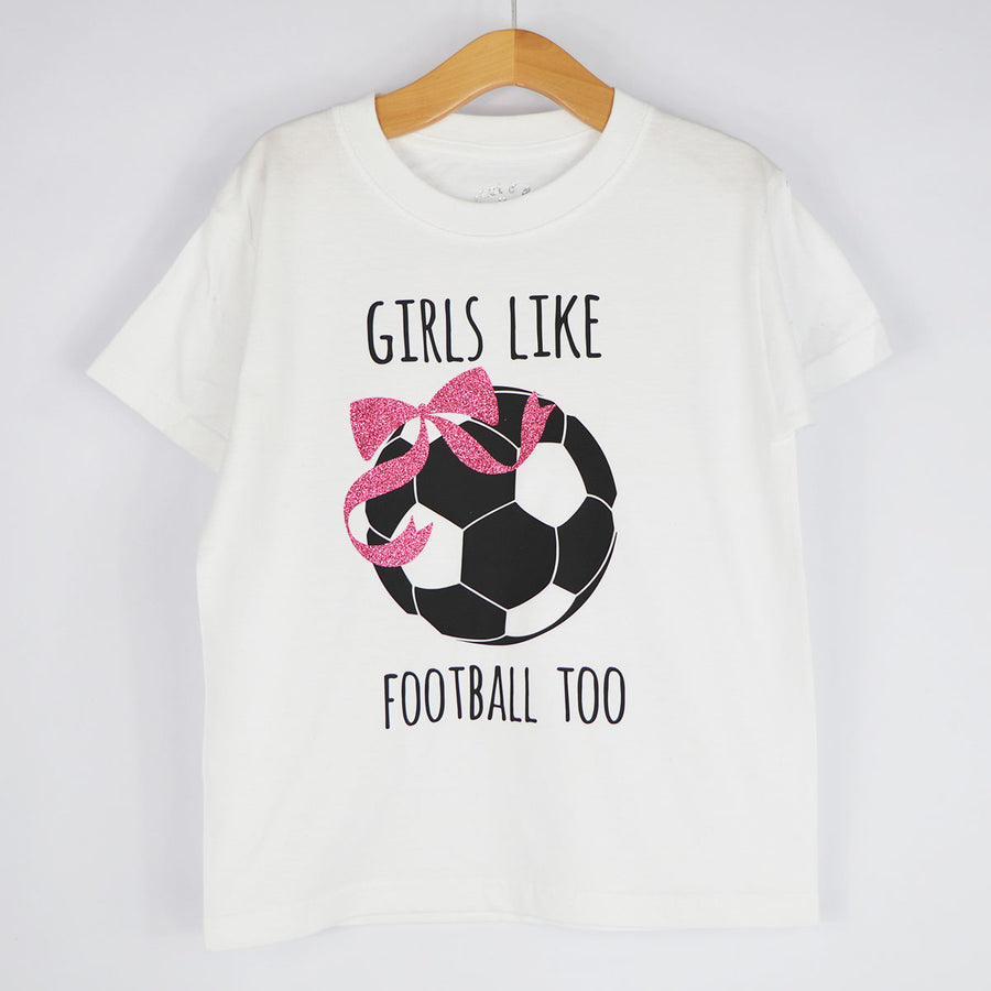 Girls Like Football Too T-Shirt
