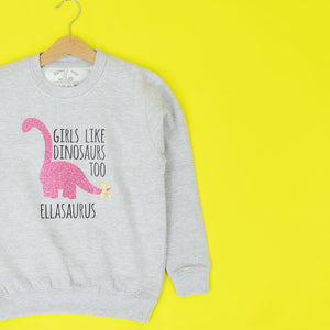 Girls Like Dinosaurs Too Sweatshirt