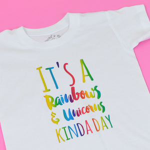 It's a Rainbows & Unicorns Kinda Day T Shirt