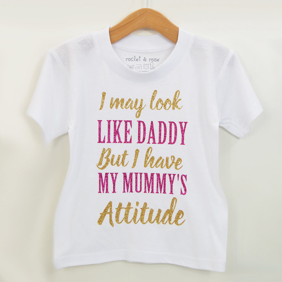 Look Like Daddy with Mummy's Attitude T-Shirt