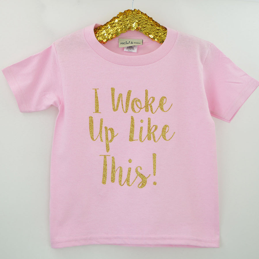 I Woke Up Like This T-Shirt