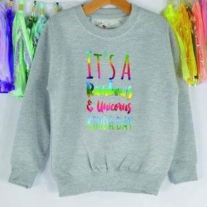 It's a Rainbows & Unicorns Kinda Day Sweatshirt