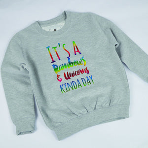 It's a Rainbows & Unicorns Kinda Day Sweatshirt