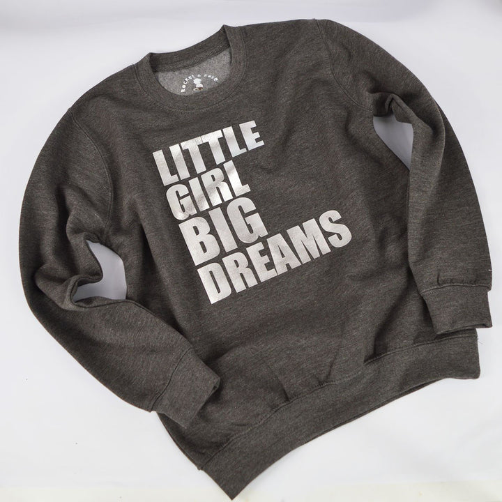 Little Girl Big Dreams Sweatshirt