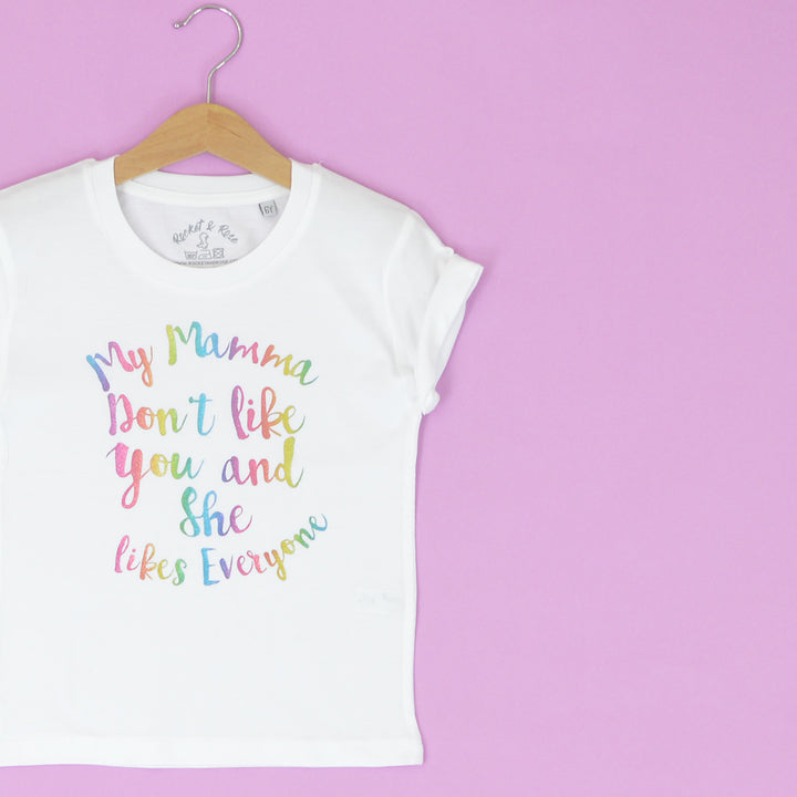 My Mamma Don't Like You T-Shirt