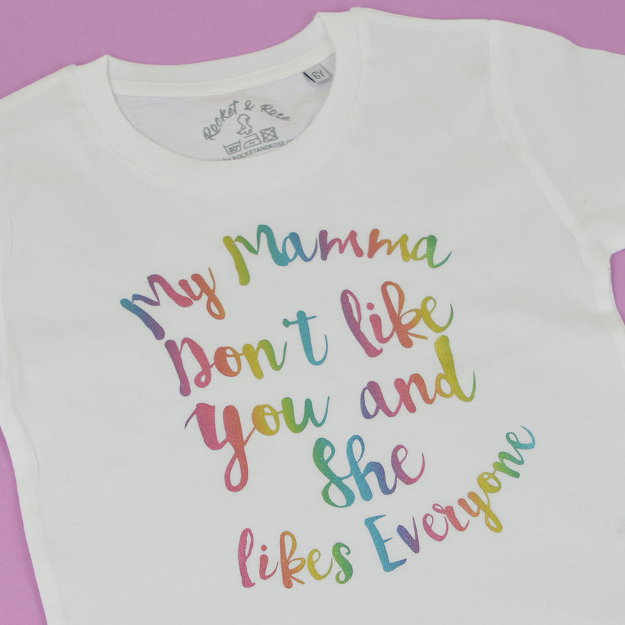 My Mamma Don't Like You T-Shirt