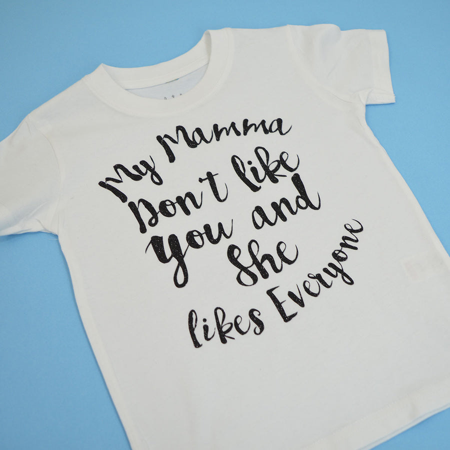 My Mamma Don't Like You T-Shirt
