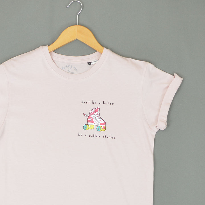Don't be Hater be a Roller Skater T-Shirts