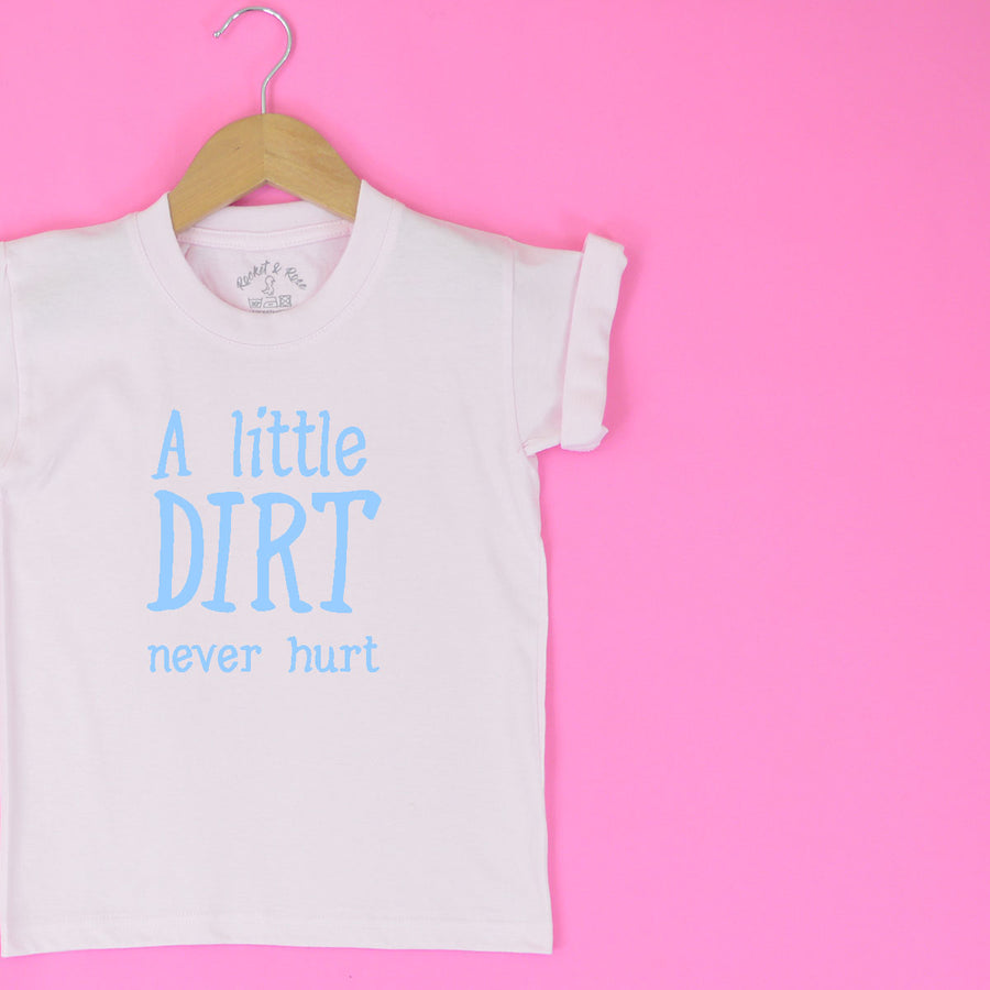A Little Dirt Never Hurt KIDS T-Shirt 1-13 years