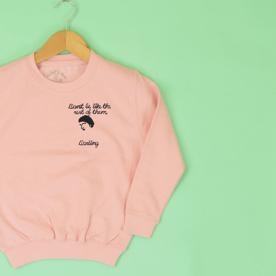Don't be like the rest of them, darling Sweatshirt