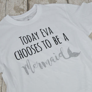 Today I choose to be a Mermaid T-Shirt