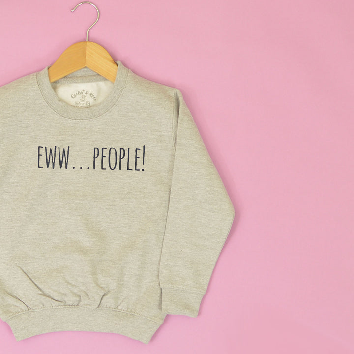 Ewww...People! Sweatshirt