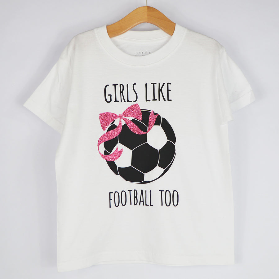Girls Like Football Too T-Shirt
