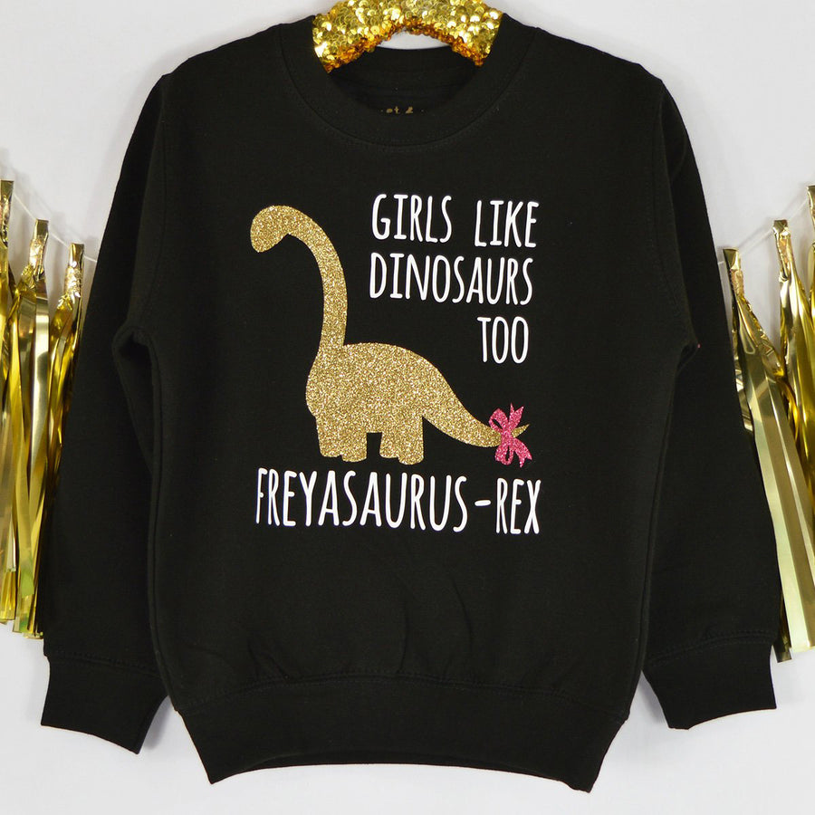 Girls Like Dinosaurs Too Sweatshirt