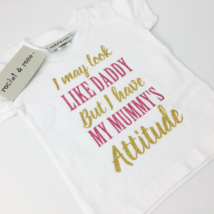 Look Like Daddy with Mummy's Attitude T-Shirt