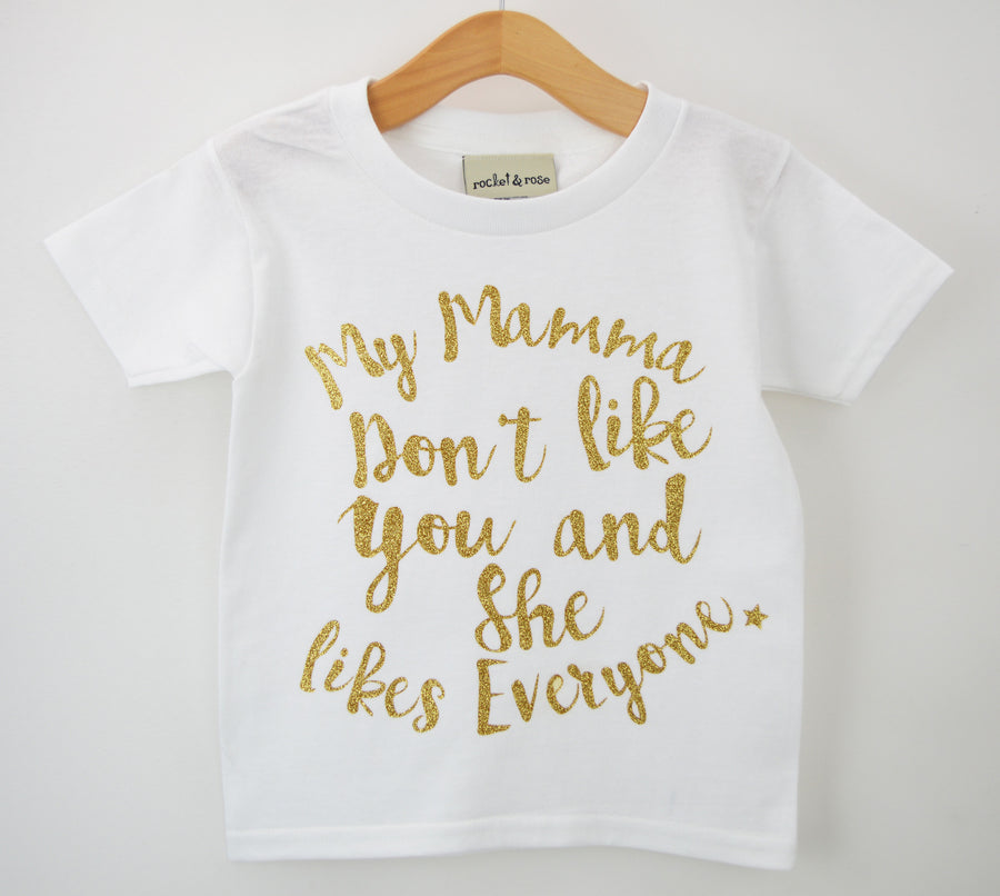 My Mamma Don't Like You T-Shirt