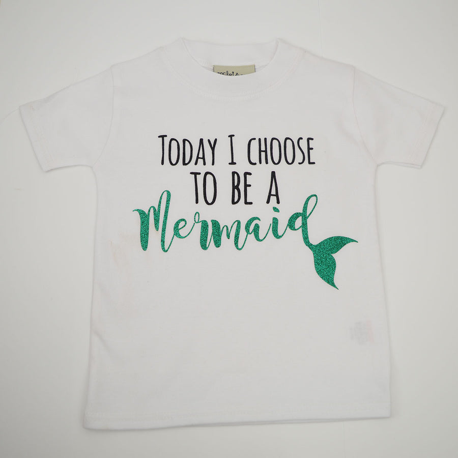 Today I choose to be a Mermaid T-Shirt